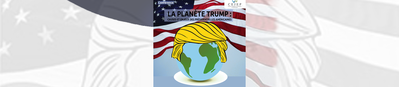 La planète Trump : causes et enjeux des présidentielles américaines